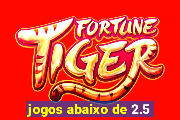 jogos abaixo de 2.5